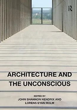 E-Book (pdf) Architecture and the Unconscious von John Shannon Hendrix, Lorens Eyan Holm