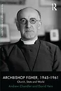 E-Book (pdf) Archbishop Fisher, 1945-1961 von Andrew Chandler, David Hein