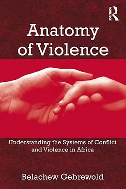 E-Book (pdf) Anatomy of Violence von Belachew Gebrewold