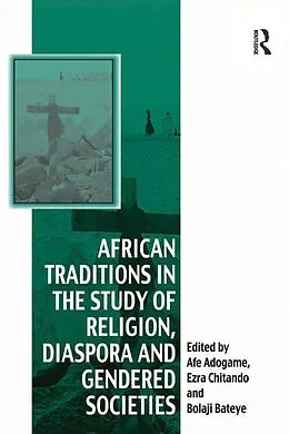 E-Book (epub) African Traditions in the Study of Religion, Diaspora and Gendered Societies von Ezra Chitando