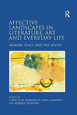 E-Book (epub) Affective Landscapes in Literature, Art and Everyday Life von Christine Berberich, Neil Campbell