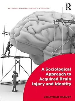 PDF A Sociological Approach to Acquired Brain Injury and Identity von Jonathan Harvey