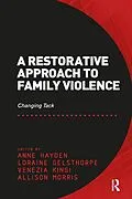 ePUB A Restorative Approach to Family Violence von Anne Hayden, Loraine Gelsthorpe, Allison Morris