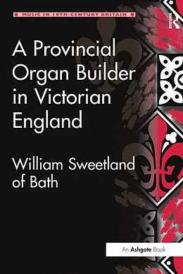 E-Book (pdf) A Provincial Organ Builder in Victorian England von Gordon D. W. Curtis