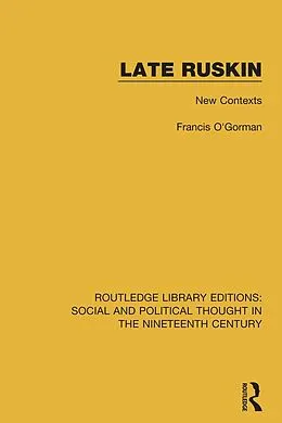 E-Book (epub) Late Ruskin von Francis O'Gorman
