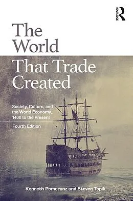 E-Book (epub) The World That Trade Created von Kenneth Pomeranz, Steven Topik