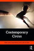 E-Book (epub) Contemporary Circus von Katie Lavers, Louis Patrick Leroux, Jon Burtt