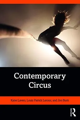E-Book (epub) Contemporary Circus von Katie Lavers, Louis Patrick Leroux, Jon Burtt