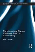 E-Book (epub) The International Olympic Committee, Law, and Accountability von Ryan Gauthier