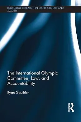 E-Book (epub) The International Olympic Committee, Law, and Accountability von Ryan Gauthier