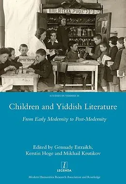 PDF Children and Yiddish Literature From Early Modernity to Post-Modernity von Gennady Estraikh, Kerstin Hoge, Krutikov Mikhail