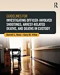 E-Book (epub) Guidelines for Investigating Officer-Involved Shootings, Arrest-Related Deaths, and Deaths in Custody von Darrell L. Ross, Gary M. Vilke
