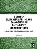E-Book (pdf) Between Humanitarianism and Evangelism in Faith-based Organisations von May Ngo