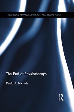 E-Book (epub) The End of Physiotherapy von David A. Nicholls