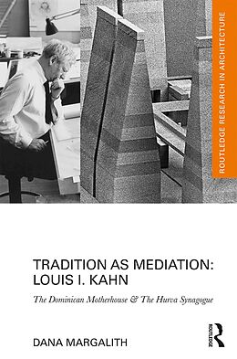 E-Book (epub) Tradition as Mediation: Louis I. Kahn von Dana Margalith