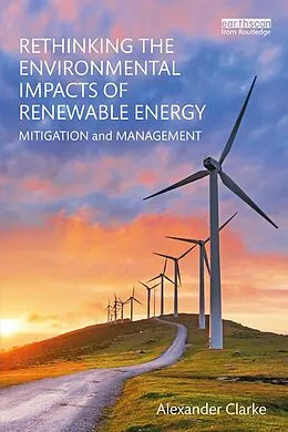 E-Book (epub) Rethinking the Environmental Impacts of Renewable Energy von Alexander Clarke