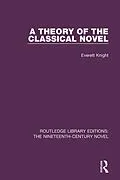 E-Book (epub) A Theory of the Classical Novel von Everett Knight