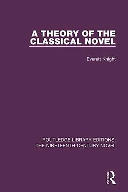 E-Book (epub) A Theory of the Classical Novel von Everett Knight