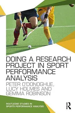 E-Book (epub) Doing a Research Project in Sport Performance Analysis von Peter O'Donoghue, Lucy Holmes, Gemma Robinson