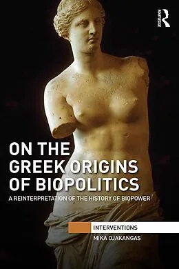 E-Book (epub) On the Greek Origins of Biopolitics von Mika Ojakangas