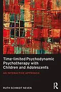 E-Book (epub) Time-limited Psychodynamic Psychotherapy with Children and Adolescents von Ruth Schmidt Neven