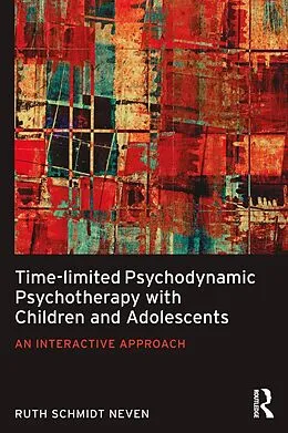 E-Book (epub) Time-limited Psychodynamic Psychotherapy with Children and Adolescents von Ruth Schmidt Neven