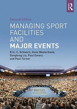 E-Book (epub) Managing Sport Facilities and Major Events von Eric C. Schwarz, Hans Westerbeek, Dongfeng Liu