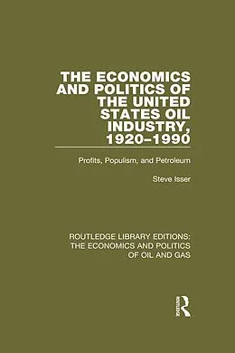 PDF The Economics and Politics of the United States Oil Industry, 1920-1990 von Steve Isser