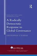E-Book (epub) A Radically Democratic Response to Global Governance von Margaret Stout, Jeannine M. Love
