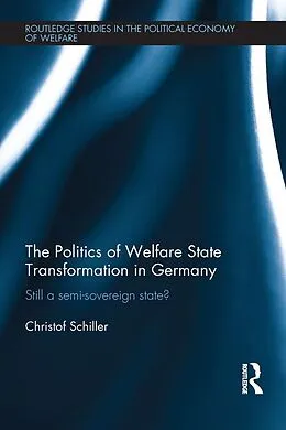 ePUB The Politics of Welfare State Transformation in Germany von Christof Schiller