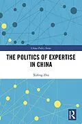 E-Book (pdf) The Politics of Expertise in China von Xufeng Zhu