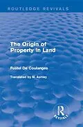 E-Book (epub) The Origin of Property in Land von Fustel De Coulanges