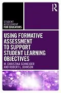 E-Book (pdf) Using Formative Assessment to Support Student Learning Objectives von M. Christina Schneider, Robert L. Johnson