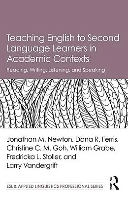 E-Book (epub) Teaching English to Second Language Learners in Academic Contexts von Jonathan M. Newton, Dana R. Ferris, Christine C. M. Goh