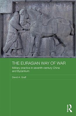 E-Book (epub) The Eurasian Way of War von David A. Graff