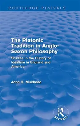 E-Book (pdf) The Platonic Tradition in Anglo-Saxon Philosophy von John H. Muirhead