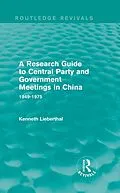 E-Book (pdf) A Research Guide to Central Party and Government Meetings in China von Kenneth Lieberthal