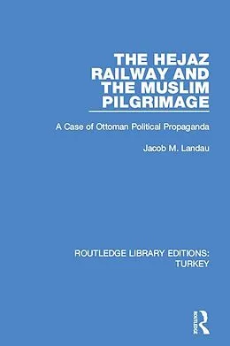 E-Book (epub) The Hejaz Railway and the Muslim Pilgrimage von Jacob M. Landau