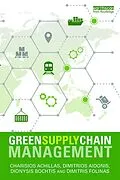 E-Book (pdf) Green Supply Chain Management von Charisios Achillas, Dionysis D. Bochtis, Dimitrios Aidonis