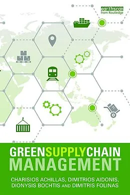 E-Book (pdf) Green Supply Chain Management von Charisios Achillas, Dionysis D. Bochtis, Dimitrios Aidonis