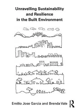 E-Book (pdf) Unravelling Sustainability and Resilience in the Built Environment von Emilio Jose Garcia, Brenda Vale