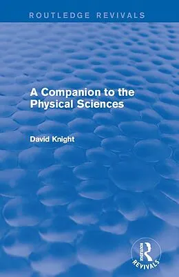 E-Book (epub) A Companion to the Physical Sciences von David Knight
