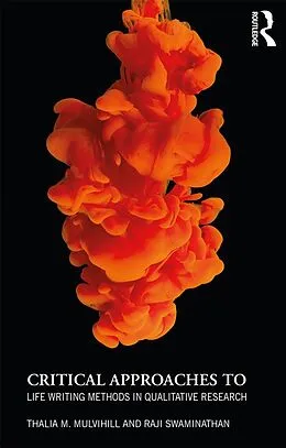 E-Book (epub) Critical Approaches to Life Writing Methods in Qualitative Research von Thalia M. Mulvihill, Raji Swaminathan