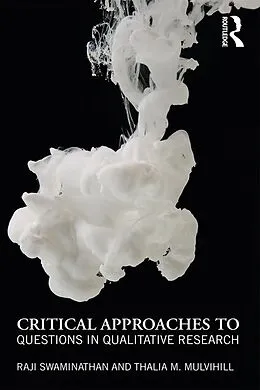 E-Book (epub) Critical Approaches to Questions in Qualitative Research von Raji Swaminathan, Thalia M. Mulvihill