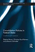 E-Book (pdf) Consolidation Policies in Federal States von Dietmar Braun, Christian Ruiz-Palmero, Johanna Schnabel