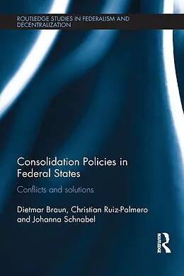 E-Book (pdf) Consolidation Policies in Federal States von Dietmar Braun, Christian Ruiz-Palmero, Johanna Schnabel