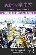 E-Book (epub) The Routledge Course in Chinese Media Literacy von Chris Wen-Chao Li, Josephine H. Tsao