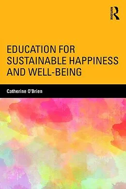 E-Book (epub) Education for Sustainable Happiness and Well-Being von Catherine O'Brien