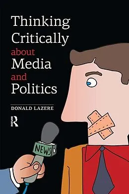 ePUB Thinking Critically about Media and Politics von Donald Lazere