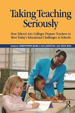 E-Book (epub) Taking Teaching Seriously von Christopher Bjork, D. Kay Johnston, Heidi A. Ross